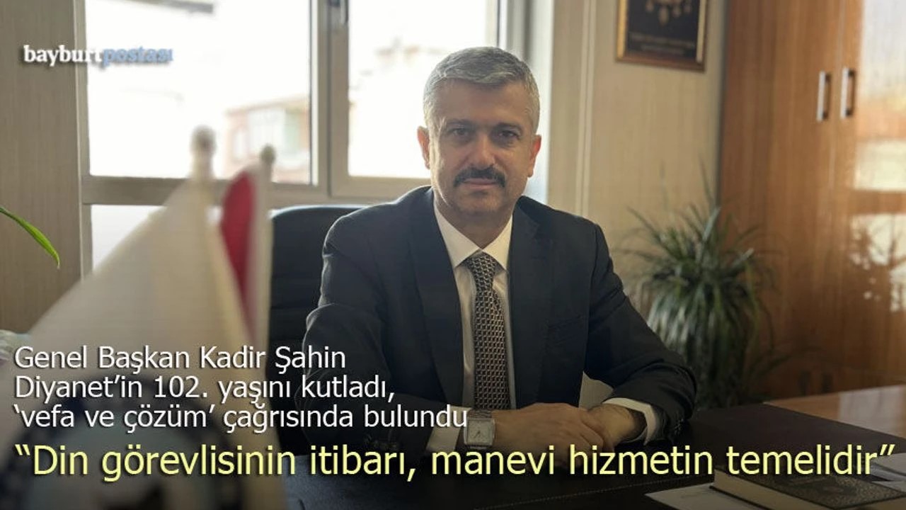 Diyanet’in 102. Yılında Genel Başkan Kadir Şahin’den "Vefa ve Çözüm" Çağrısı