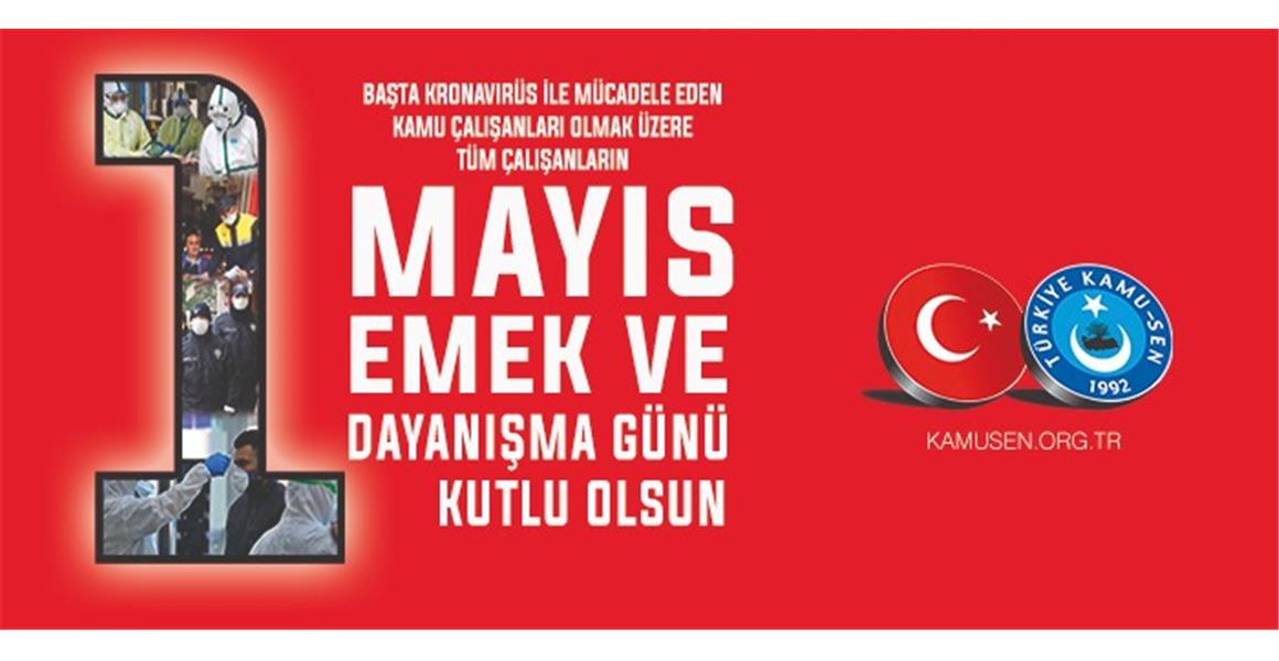 1 MAYIS EMEK VE DAYANIŞMA GÜNÜ KUTLU OLSUN