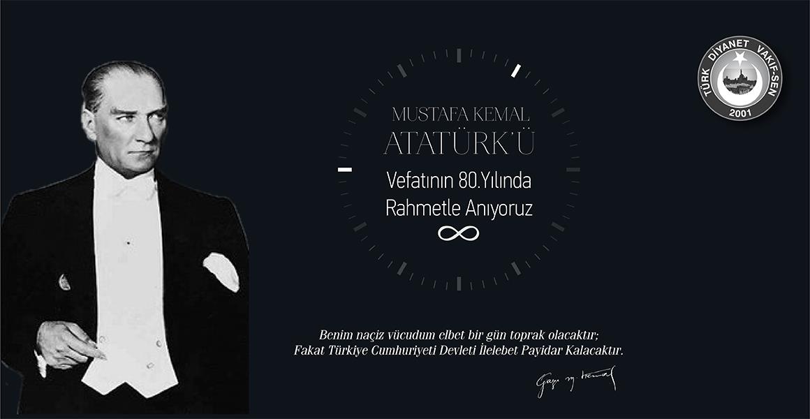 ATATÜRK`Ü RAHMETLE ANIYORUZ