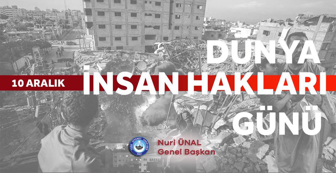 "SADECE SÖZDE VE YAZIDA DEĞİL,  GERÇEKTE İNSAN HAKLARI"