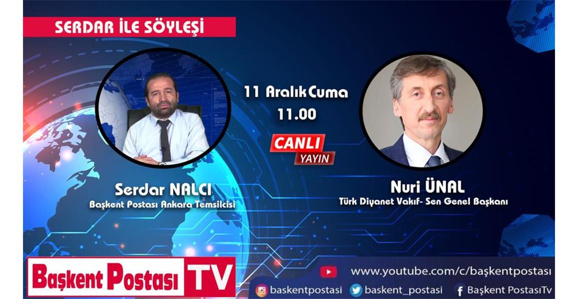 GENEL BAŞKANIMIZ BAŞKENT POSTASI TV`NİN CANLI YAYIN KONUĞU OLACAKTIR.