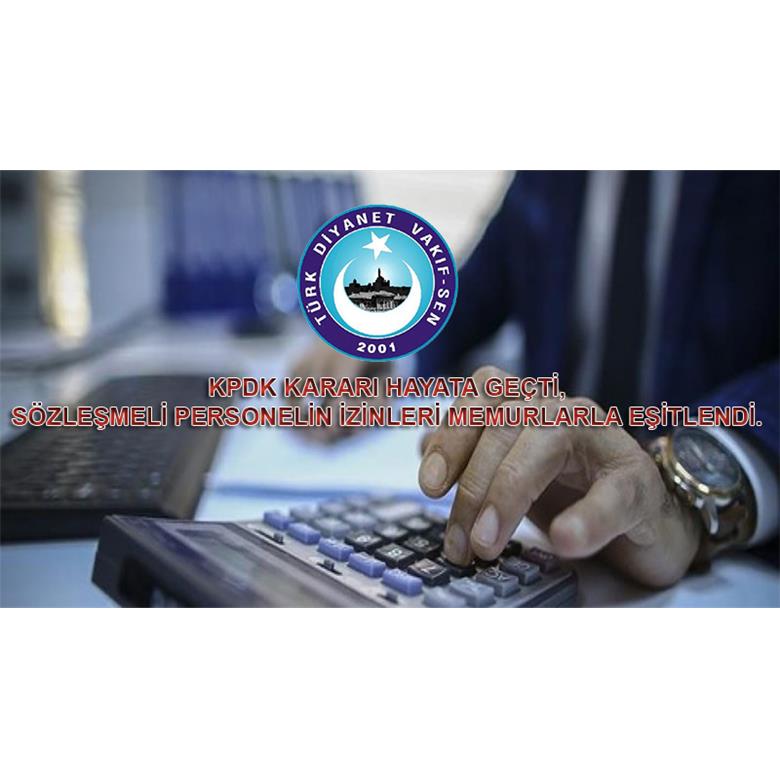 KPDK KARARI HAYATA GEÇTİ, SÖZLEŞMELİ PERSONELİN İZİNLERİ MEMURLARLA EŞİTLENDİ