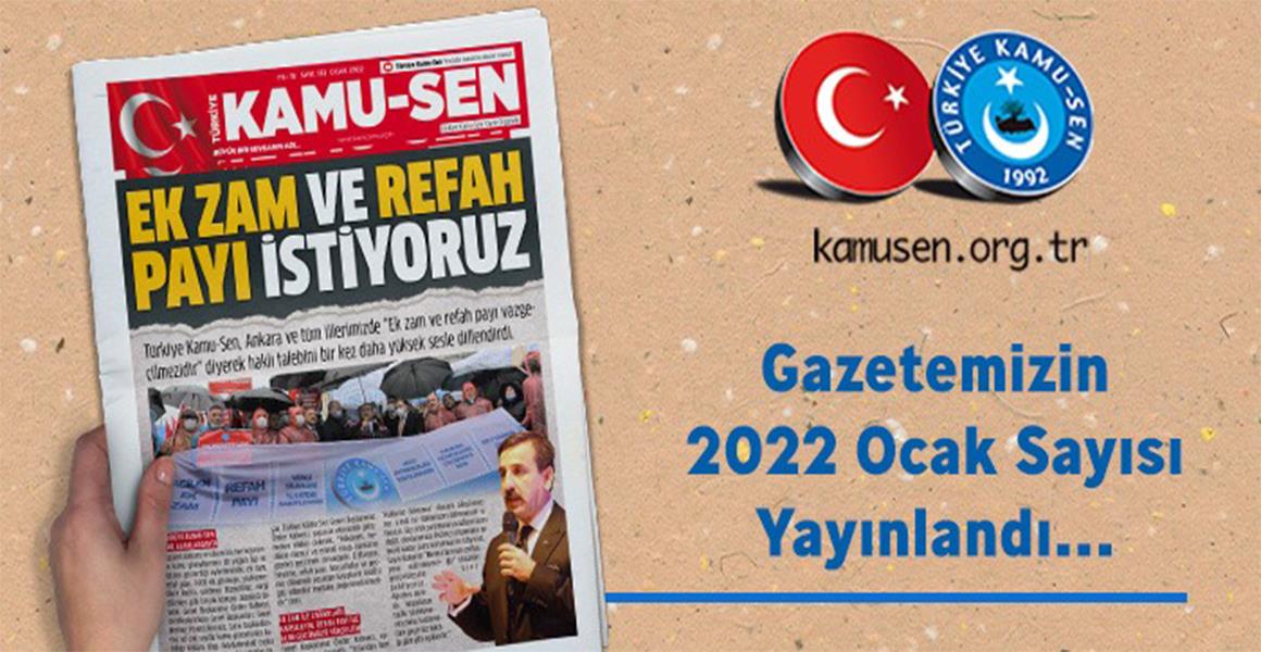 TÜRKİYE KAMU-SEN GAZETESİNİN OCAK 2022 SAYISI DİJİTAL OLARAK YAYINLANDI