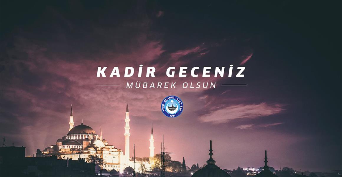 BİN AYDAN HAYIRLI OLAN KADİR GECESİ KUTLU OLSUN