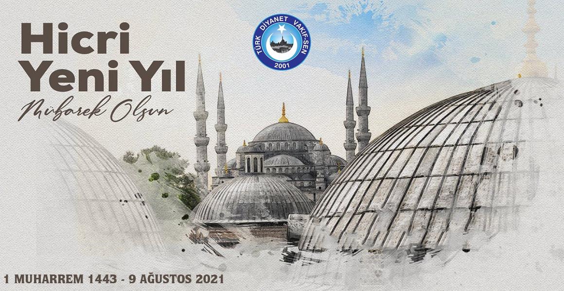HİCRİ 1443. YILI BÜTÜN KÖTÜLÜKLERDEN KURTULUŞUMUZA  HİCRET OLSUN