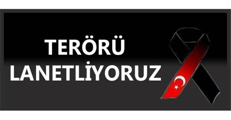 HAİN SALDIRIYI KINIYORUZ