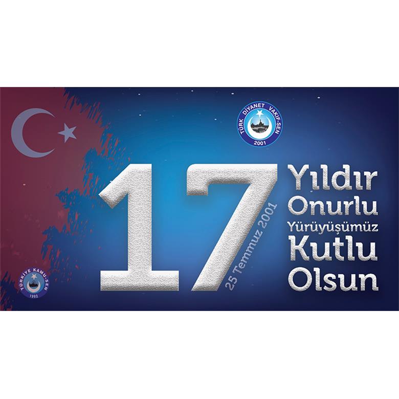 ON YEDİ YILDIR ONURLU YÜRÜYÜŞÜMÜZ  KUTLU OLSUN