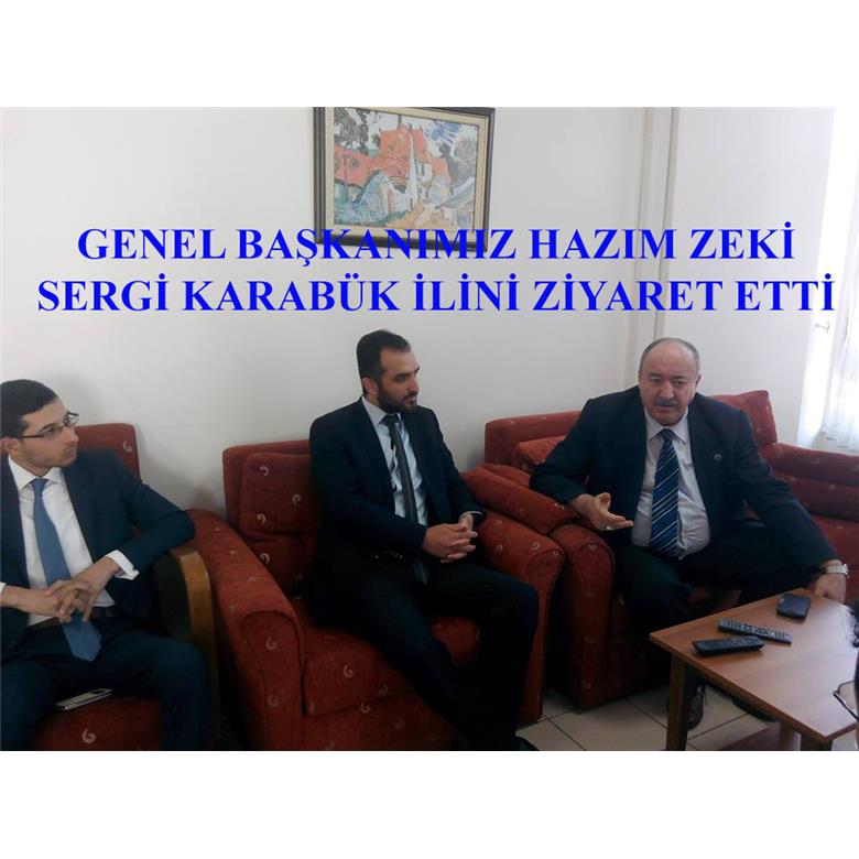 GENEL BAŞKANIMIZ HAZIM ZEKİ SERGİ KARABÜK`TE