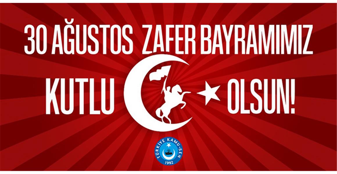30 AĞUSTOS TÜRK MİLLETİNİN VAR OLUŞ MÜCADELESİNİN ZAFERLE TAÇLANIŞIDIR