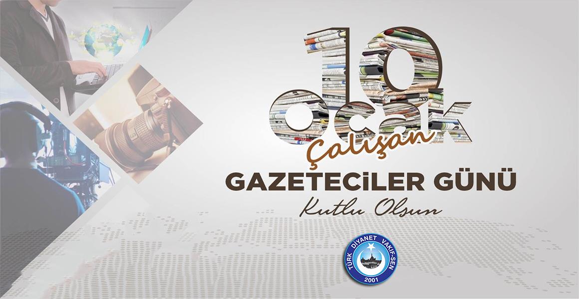 ÇALIŞAN GAZETECİLER GÜNÜ KUTLU OLSUN