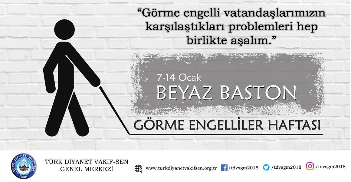 7-14 OCAK BEYAZ BASTON GÖRME ENGELLİLER HAFTASI