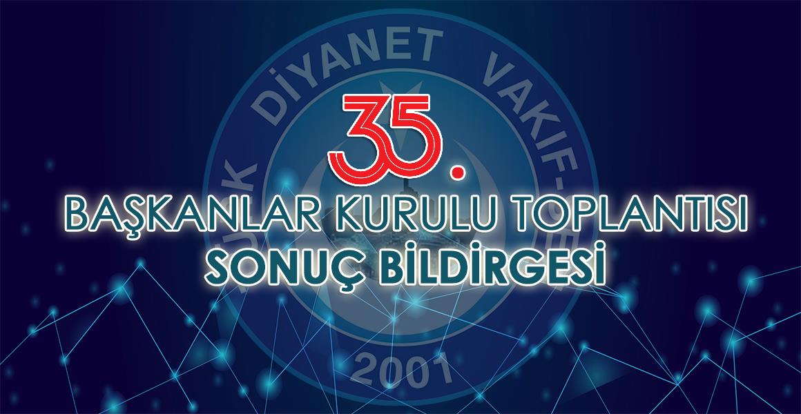 TÜRK DİYANET VAKIF-SEN 35. BAŞKANLAR KURULU SONUÇ BİLDİRGESİ
