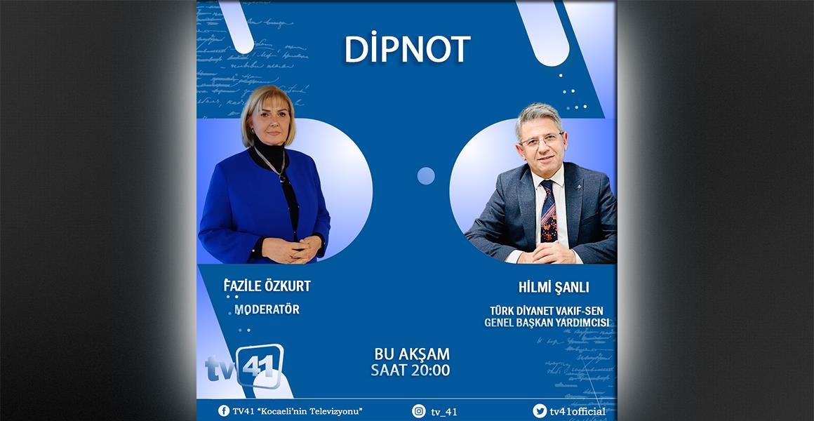 GENEL BAŞKAN YARDIMCIMIZ HİLMİ ŞANLI TV 41`DE