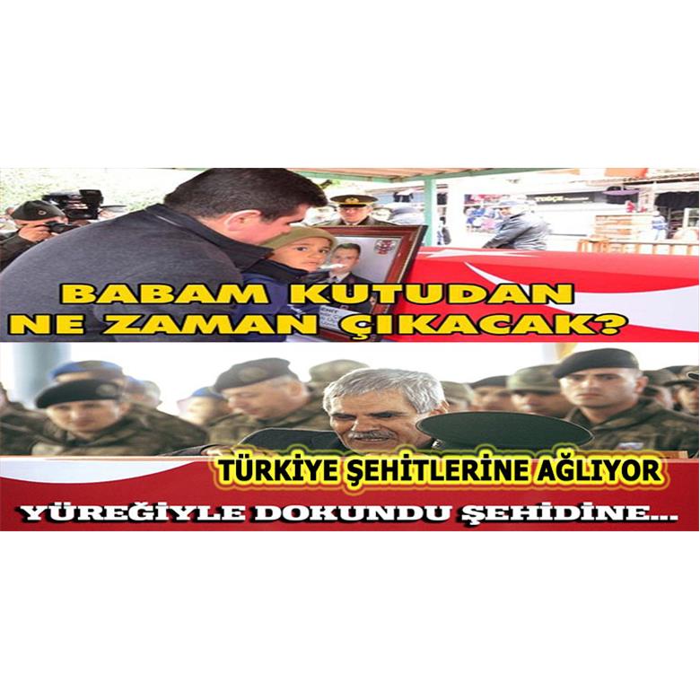 ŞEHİDİN EMANETİ YÜREKLERİ YAKTI BABAM KUTUDAN NE ZAMAN ÇIKACAK ANNE..