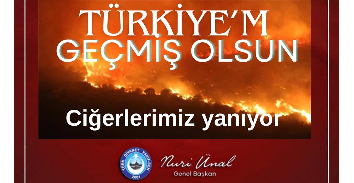 GEÇMİŞ OLSUN TÜRKİYEM