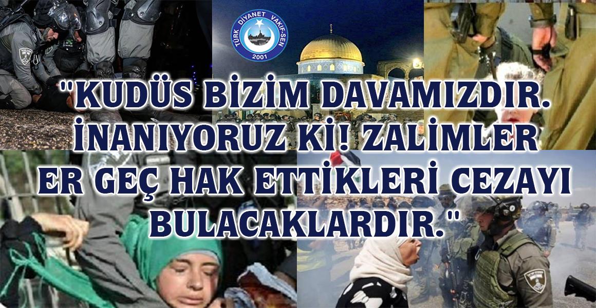 YIKILASIN İSRAİL, KUDÜS BİZİM DAVAMIZDIR
