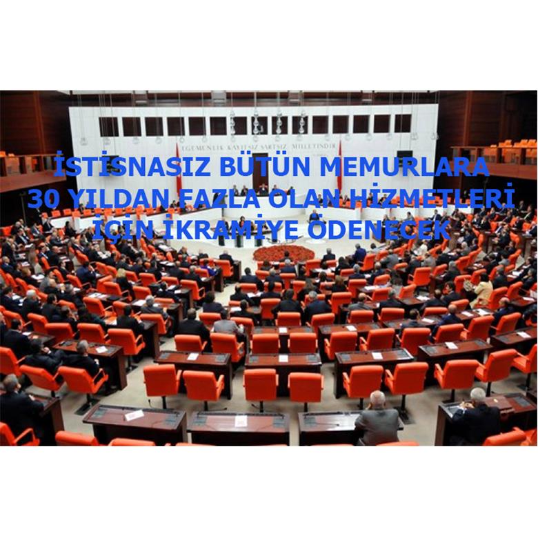 İSTİSNASIZ BÜTÜN MEMURLARA 30 YILDAN FAZLA OLAN HİZMETLERİ İÇİN İKRAMİYE ÖDENECEK