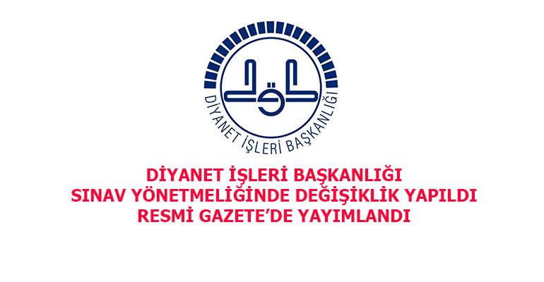 DİYANET İŞLERİ BAŞKANLIĞI SINAV YÖNETMELİĞİNDE DEĞİŞİKLİK YAPILDI