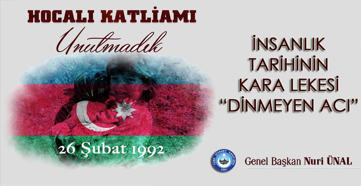 İNSANLIK TARİHİNİN KARA LEKESİ DİNMEYEN ACI  HOCALI KATLİAMI