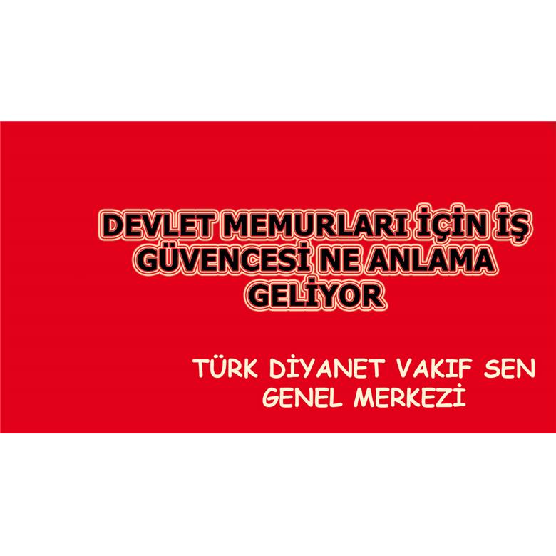 DEVLET MEMURLARI İÇİN İŞ GÜVENCESİ NE ANLAMA GELİYOR