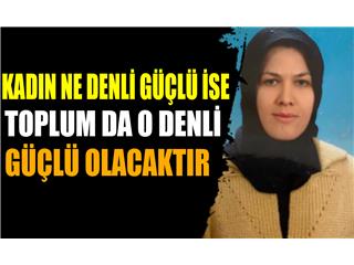 BAYDAR: KADIN NE DENLİ GÜÇLÜ İSE TOPLUM DA O DENLİ GÜÇLÜ OLACAKTIR.