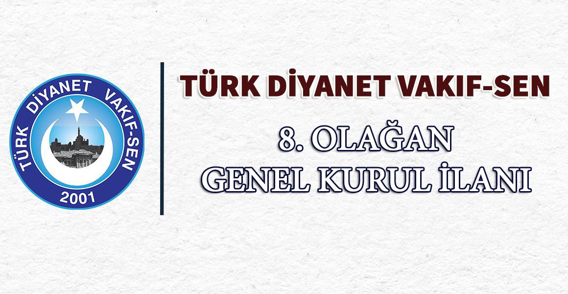 TÜRK DİYANET VAKIF-SEN 8. OLAĞAN GENEL KURULU İLANI