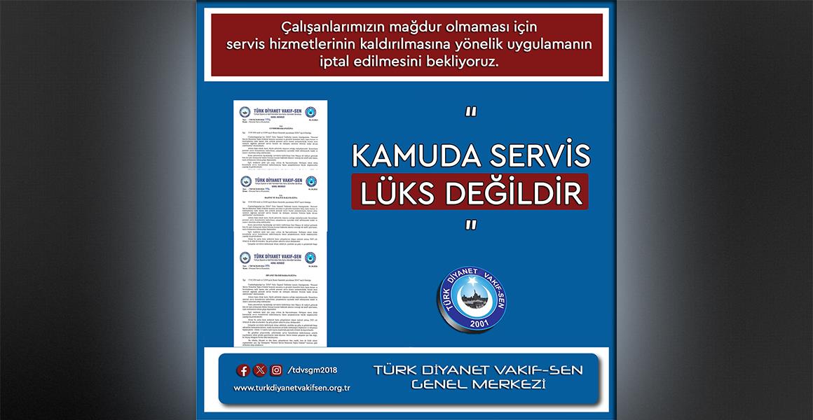 "KAMUDA SERVİS LÜKS DEĞİLDİR"