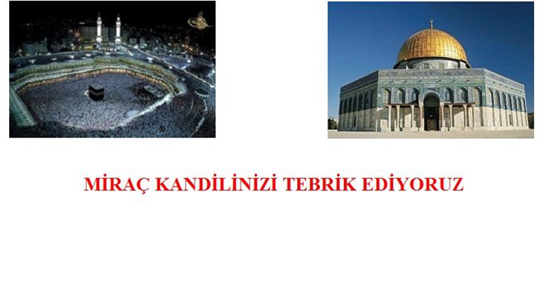 MİRAÇ KANDİLİNİZİ TEBRİK EDİYORUZ