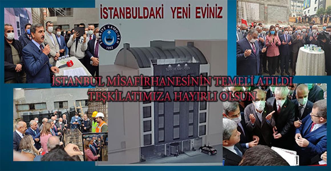 İSTANBUL MİSAFİRHANEMİZİN TEMELİNİ ATTIK