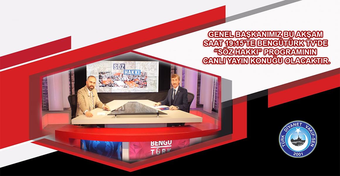 GENEL BAŞKANIMIZ BENGÜTÜRK TV`DE