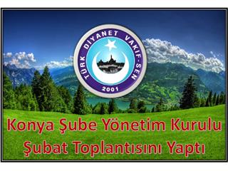 Konya Şube: Yönetim Kurulu Şubat Toplantısını Yaptı