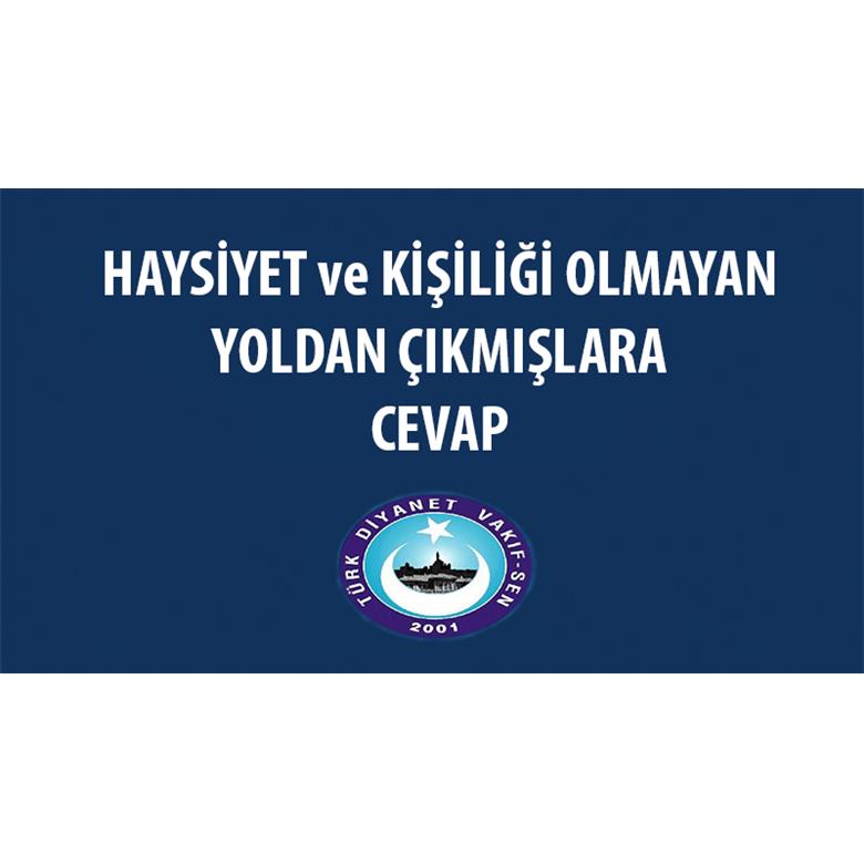 HAYSİYET VE KİŞİLİĞİ OLMAYAN YOLDAN ÇIKMIŞLARA CEVAP