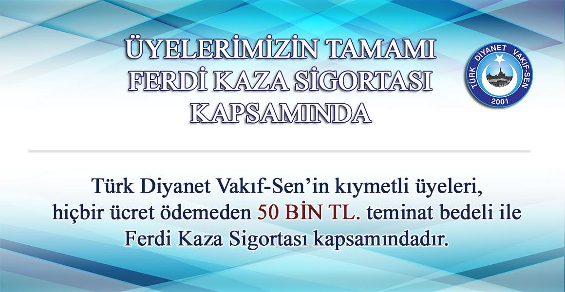 ÜYELERİMİZİN TAMAMI FERDİ KAZA SİGORTASI KAPSAMINDA