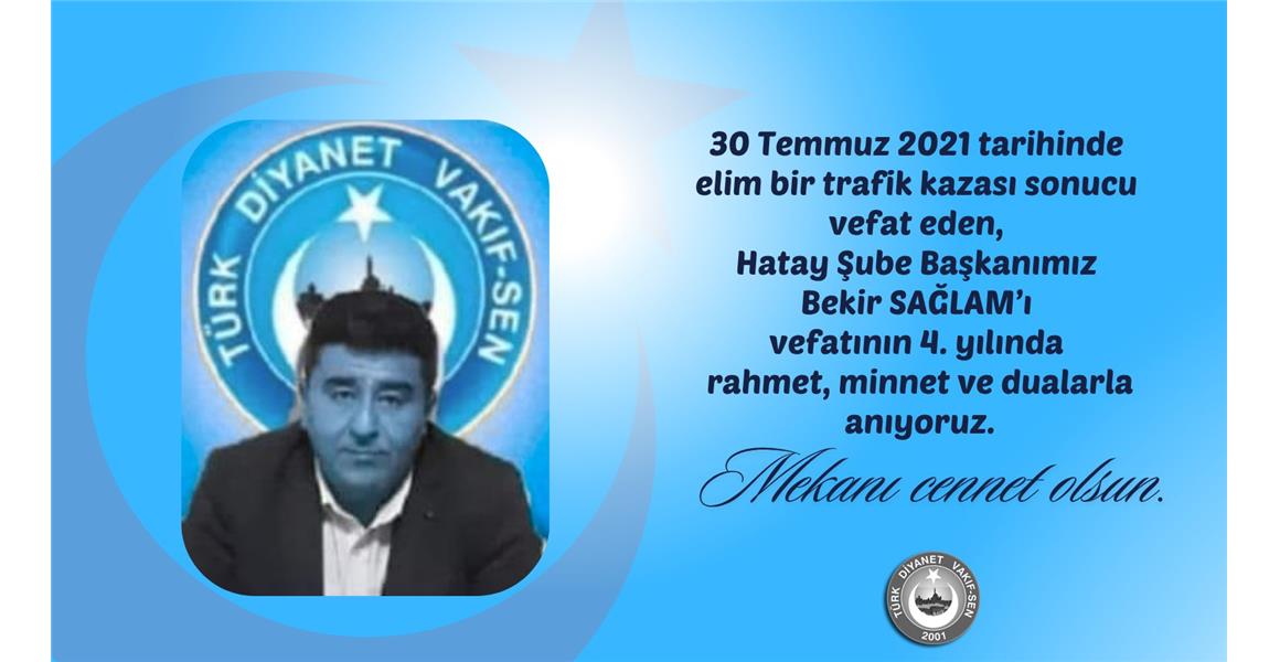 BEKİR SAĞLAM BAŞKANIMIZI RAHMETLE ANIYORUZ.