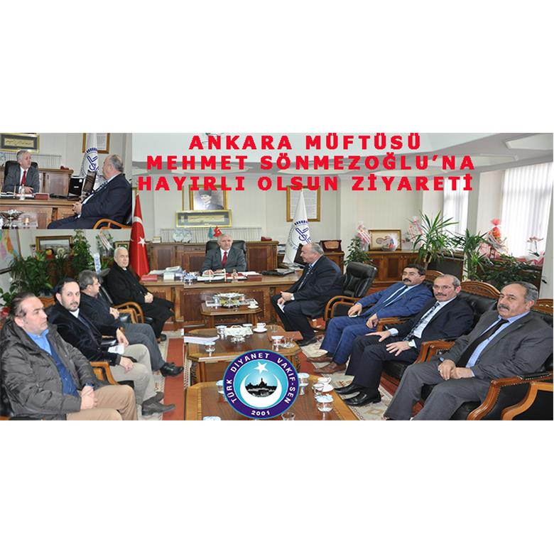 ANKARA MÜFTÜSÜ MEHMET SÖNMEZOĞLU`NU ZİYARET ETTİK