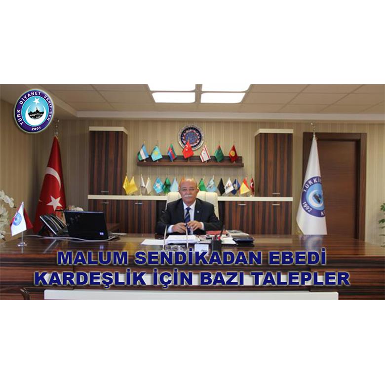 MALUM SENDİKADAN EBEDİ KARDEŞLİK İÇİN BAZI TALEPLER