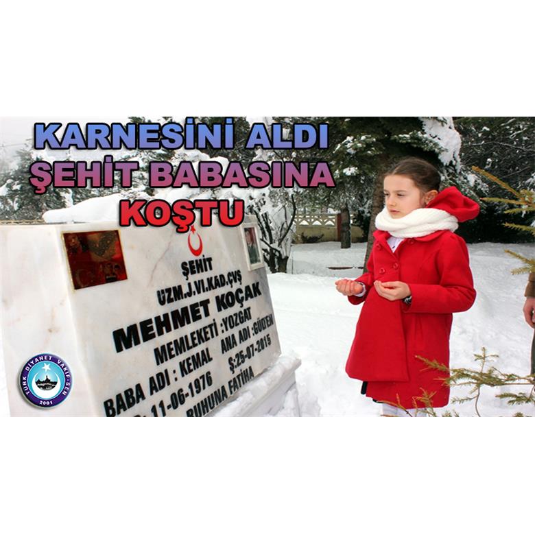 KARNESİNİ ALDI ŞEHİT BABASINA KOŞTU !