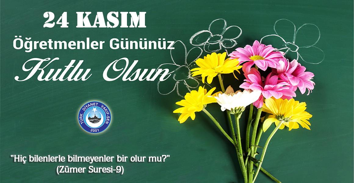 24 KASIM ÖĞRETMENLER GÜNÜ KUTLU OLSUN.