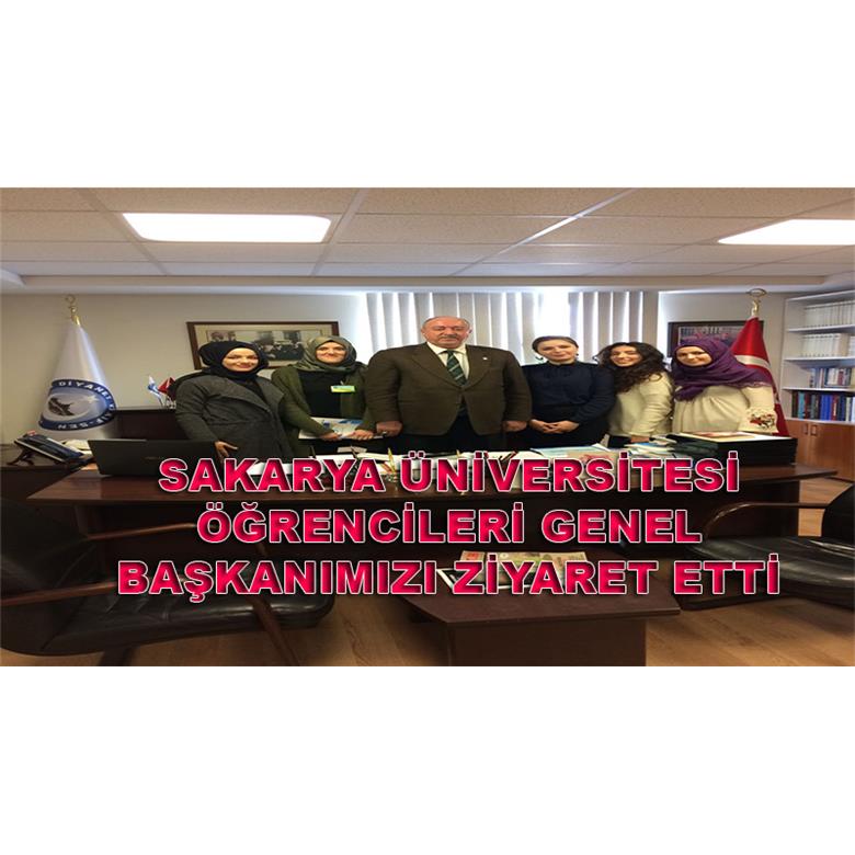 SAKARYA ÜNİVERSİTESİ ÖĞRENCİLERİ GENEL BAŞKANIMIZI ZİYARET ETTİ