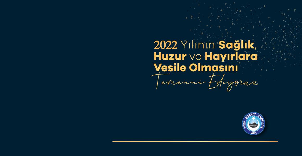 2022 YILI HAYIRLARA VESİLE OLSUN