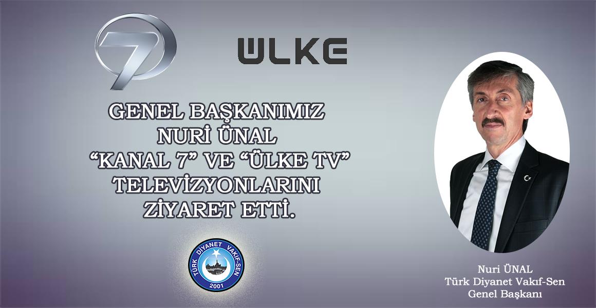 GENEL BAŞKANIMIZ KANAL 7 VE ÜLKE TV`Yİ ZİYARET ETTİ.