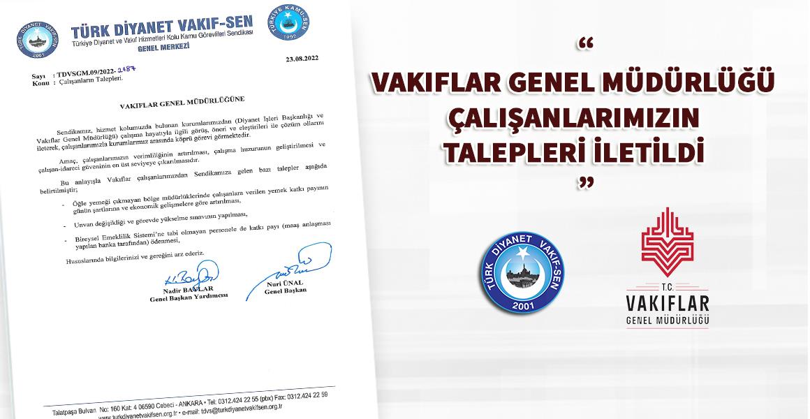 VAKIFLAR GENEL MÜDÜRLÜĞÜ ÇALIŞANLARIMIZIN TALEPLERİ İLETİLDİ.