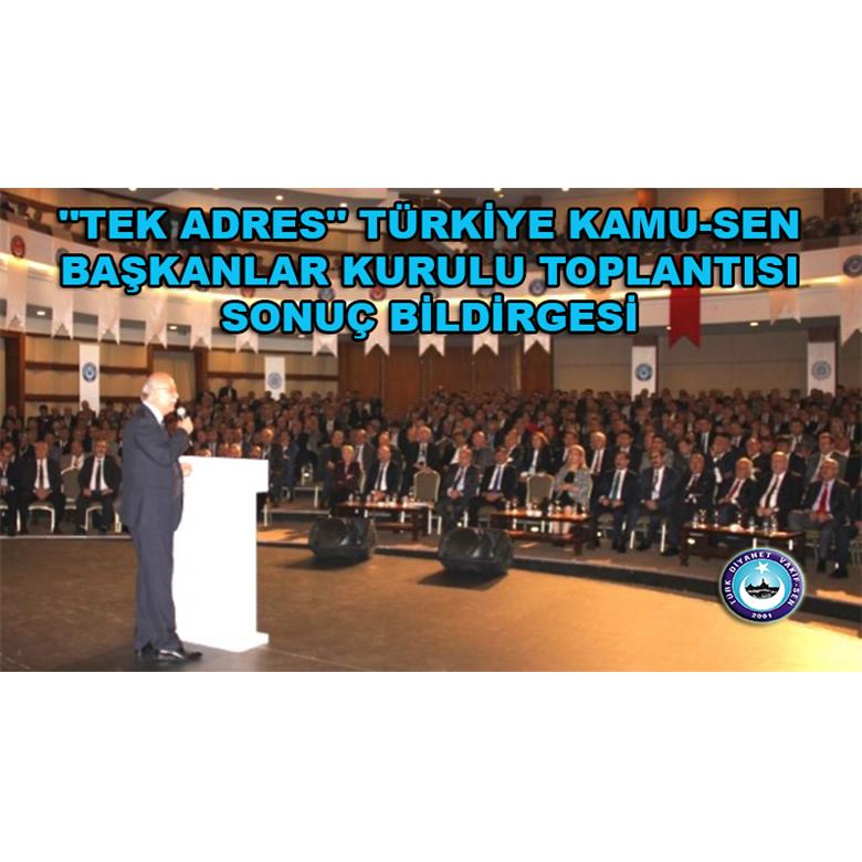 "TEK ADRES" TÜRKİYE KAMU-SEN BAŞKANLAR KURULU TOPLANTISI SONUÇ BİLDİRGESİ
