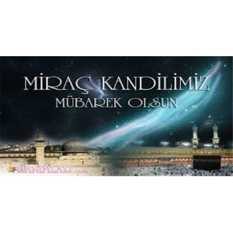 MİRAÇ KANDİLİNİZ MÜBAREK OLSUN