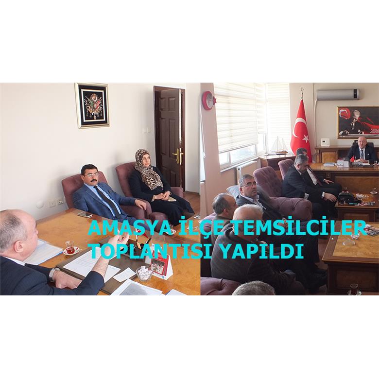AMASYA İLÇE TEMSİLCİLER TOPLANTISI YAPILDI