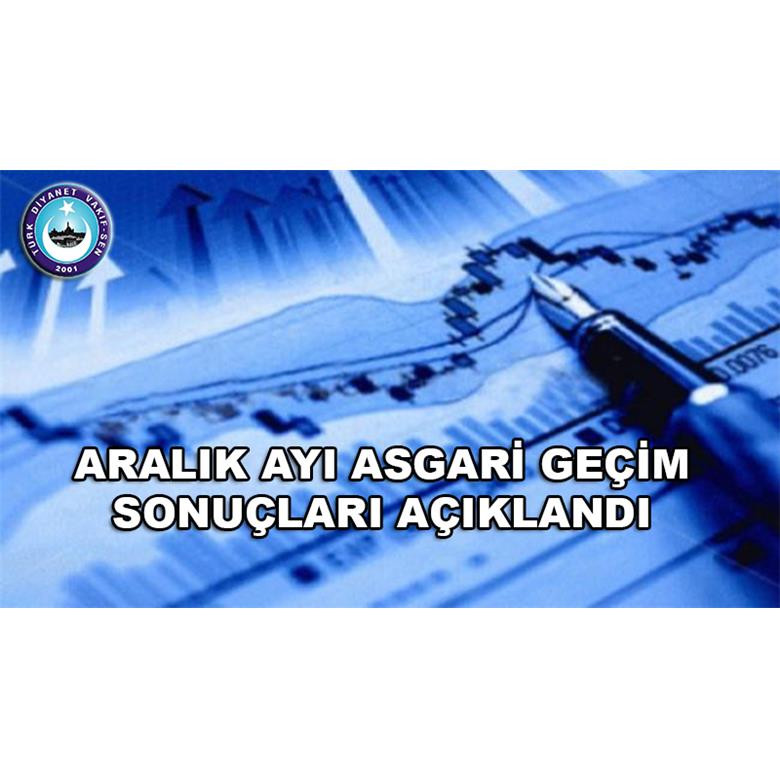 ARALIK AYI ASGARİ GEÇİM SONUÇLARI AÇIKLANDI