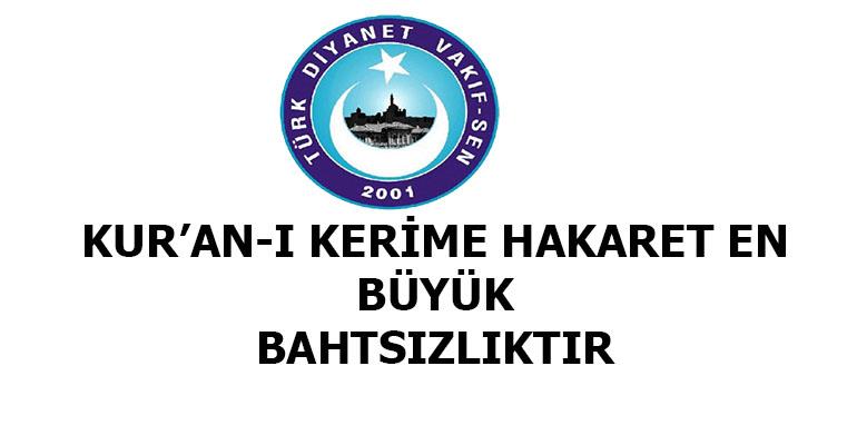 KUR`AN-I KERİME HAKARET EN BÜYÜK BAHTSIZLIKTIR