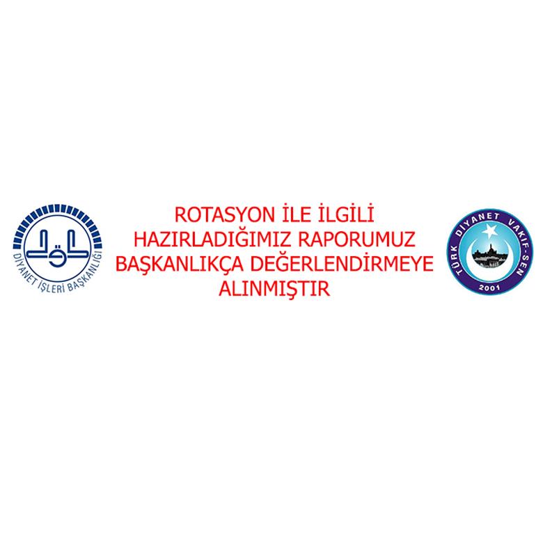 ROTASYON İLE İLGİLİ HAZIRLADIĞIMIZ RAPORUMUZ BAŞKANLIKÇA DEĞERLENDİRMEYE ALINMIŞTIR