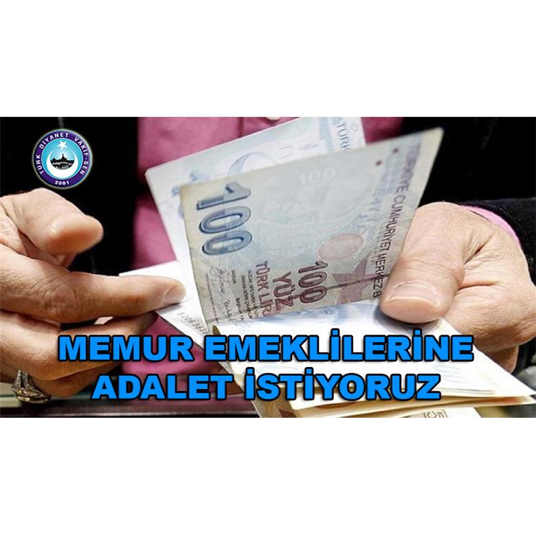 MEMUR EMEKLİLERİNE ADALET İSTİYORUZ