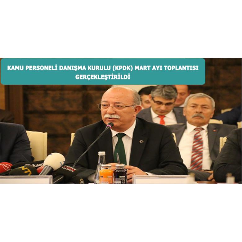KAMU PERSONELİ DANIŞMA KURULU (KPDK) MART AYI TOPLANTISI GERÇEKLEŞTİRİLDİ